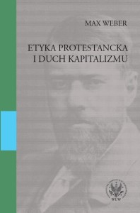 ETYKA PROTESTANCKA I DUCH KAPITALIZMU