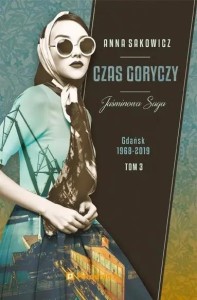 JAŚMINOWA SAGA T.3 CZAS GORYCZY, ANNA SAKOWICZ