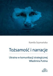TOŻSAMOŚĆ I NARRACJE. UKRAINA W KOMUNIKACJI...