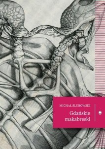 GDAŃSKIE MAKABRESKI, MICHAŁ ŚLUBOWSKI