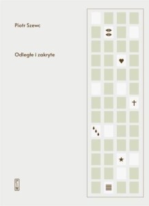 ODLEGŁE I ZAKRYTE, PIOTR SZEWC