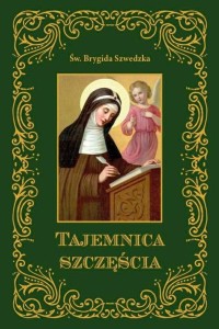 TAJEMNICA SZCZĘŚCIA ŚW.BRYGIDA SZWEDZKA