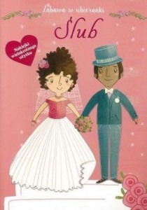 ZABAWA W UBIERANKI. ŚLUB, OPRACOWANIE ZBIOROWE