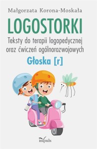 LOGOSTORKI. TEKSTY DO TERAPII LOGOPEDYCZNEJ ORAZ..