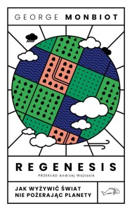 REGENESIS. JAK WYŻYWIĆ ŚWIAT NIE POŻERAJĄC PLANETY