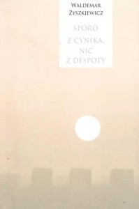 SPORO Z CYNIKA, NIC Z DESPOTY