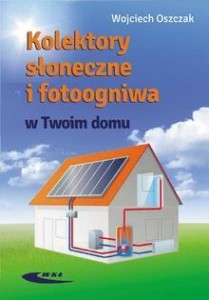 KOLEKTORY SŁONECZNE I FOTOOGNIWA W TWOIM DOMU