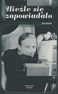 NIEŹLE SIĘ ZAPOWIADAŁO, JAN SUZIN