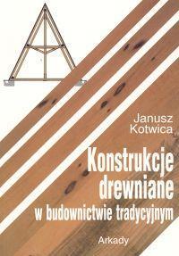 KONSTRUKCJE DREWNIANE W BUDOWNICTWIE TRADYCYJNYM