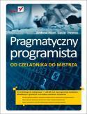 PRAGMATYCZNY PROGRAMISTA. OD CZELADNIKA DO MISTRZA