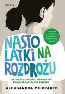 NASTOLATKI NA ROZDROŻU. JAK SIĘ NIE ZAGUBIĆ...