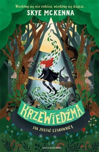 KRZEWIEDŹMA. SZKOŁA DLA MŁODYCH CZAROWNIC