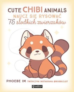 CUTE CHIBI ANIMALS. NAUCZ SIĘ RYSOWAĆ, PHOEBE IM