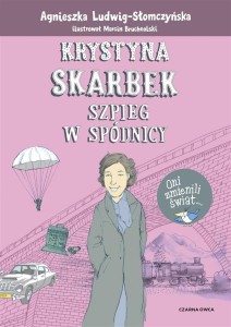 KRYSTYNA SKARBEK. SZPIEG W SPÓDNICY