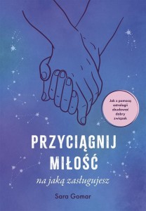 PRZYCIĄGNIJ MIŁOŚĆ, NA JAKĄ ZASŁUGUJESZ