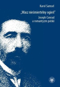 WASZ NIEŚMIERTELNY OGIEŃ. JOSEPH CONRAD...