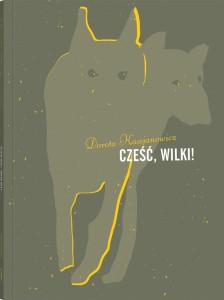CZEŚĆ, WILKI!, DOROTA KASSJANOWICZ, AGATA DUDEK