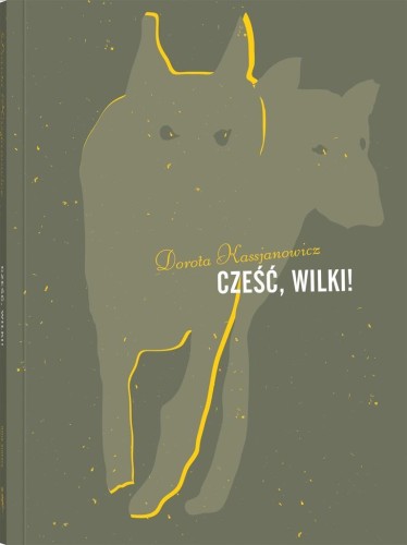 Cześć, wilki!, Dorota Kassjanowicz, Agata Dudek
