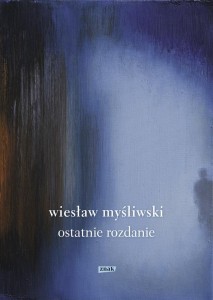 OSTATNIE ROZDANIE W.2022, WIESŁAW MYŚLIWSKI