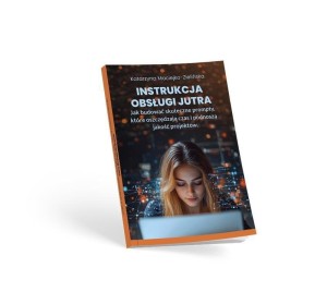 INSTRUKCJA OBSŁUGI JUTRA. JAK BUDOWAĆ SKUTECZNE...