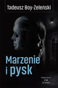 MARZENIE I PYSK, TADEUSZ BOY-ŻELEŃSKI