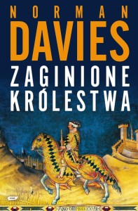 ZAGINIONE KRÓLESTWA, NORMAN DAVIES