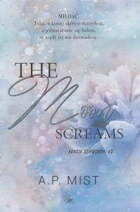 BRACIA ASHWORTH T.2 THE MOON SCREAMS, A.P. MIST