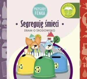 PRZYGODY FENKA. SEGREGUJĘ ŚMIECI