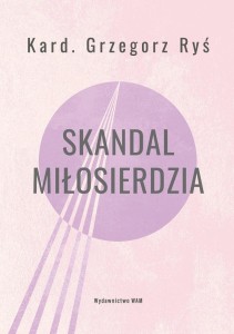SKANDAL MIŁOSIERDZIA, GRZEGORZ RYŚ, TOMASZ PONIKŁO