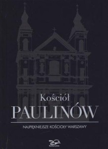 KOŚCIÓŁ PAULINÓW. NAJPIĘKNIEJSZE KOŚCIOŁY WARSZAWY