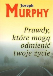 PRAWDY, KTÓRE MOGĄ ODMIENIĆ TWOJE ŻYCIE