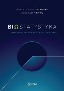 BIOSTATYTSTYKA. OD PODSTAW DO ZAAWANSOWANYCH METOD
