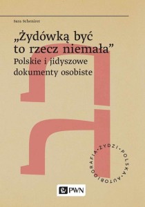 ŻYDÓWKĄ BYĆ TO RZECZ NIEMAŁA, SARA SCHENIRER