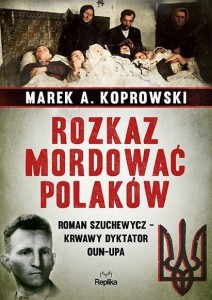 ROZKAZ MORDOWAĆ POLAKÓW, MAREK A. KOPROWSKI