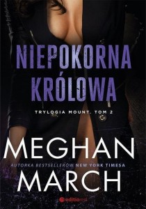NIEPOKORNA KRÓLOWA, MEGHAN MARCH