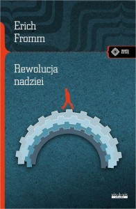 REWOLUCJA NADZIEI, ERICH FROMM
