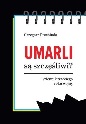 Umarli są szczęśliwi? Dziennik trzeciego roku...