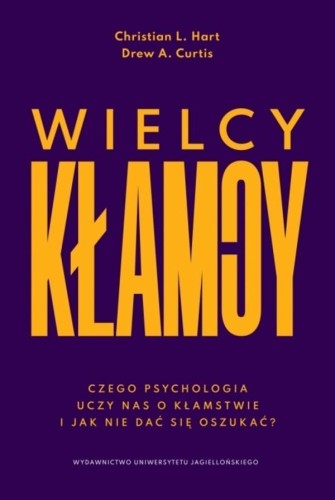 Wielcy kłamcy. Czego psychologia uczy nas o...