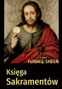 KSIĘGA SAKRAMENTÓW, FULTON J. SHEEN