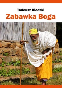 ZABAWKA BOGA, TADEUSZ BIEDZKI