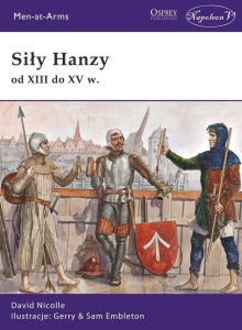 SIŁY HANZY OD XIII DO XV W., DAVID NICOLLE