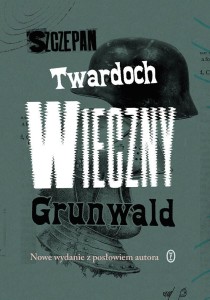 WIECZNY GRUNWALD, SZCZEPAN TWARDOCH