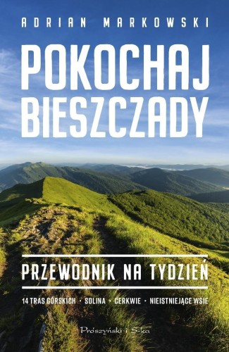 Pokochaj Bieszczady. Przewodnik na tydzień