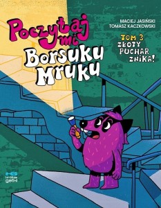 POCZYTAJ MI, BORSUKU MRUKU T.3 ZŁOTY PUCHAR ZNIKA!