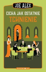 CICHA JAK OSTATNIE TCHNIENIE, JOE ALEX