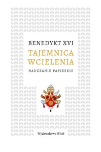 TAJEMNICA WCIELENIA, BENEDYKT XVI JOSEPH RATZINGER