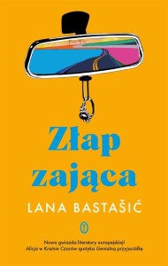 ZŁAP ZAJĄCA, LANA BASTASIĆ