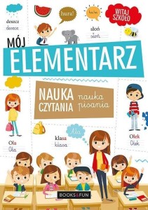 MÓJ ELEMENTARZ. NAUKA CZYTANIA I PISANIA