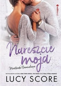 NARESZCIE MOJA. MIASTECZKO BENEVOLENCE, LUCY SCORE