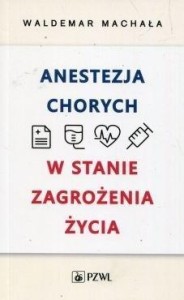 ANESTEZJA CHORYCH W STANACH ZAGROŻENIA ŻYCIA
